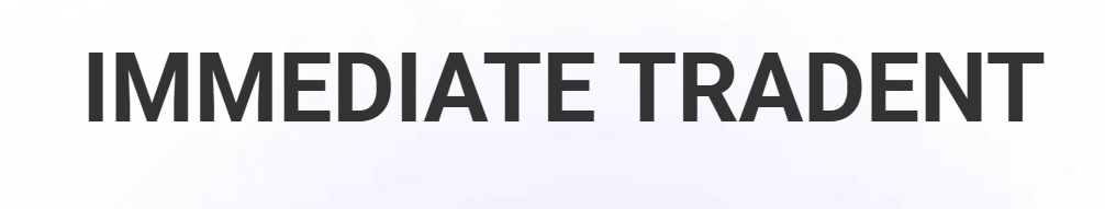 Immediate Tradent