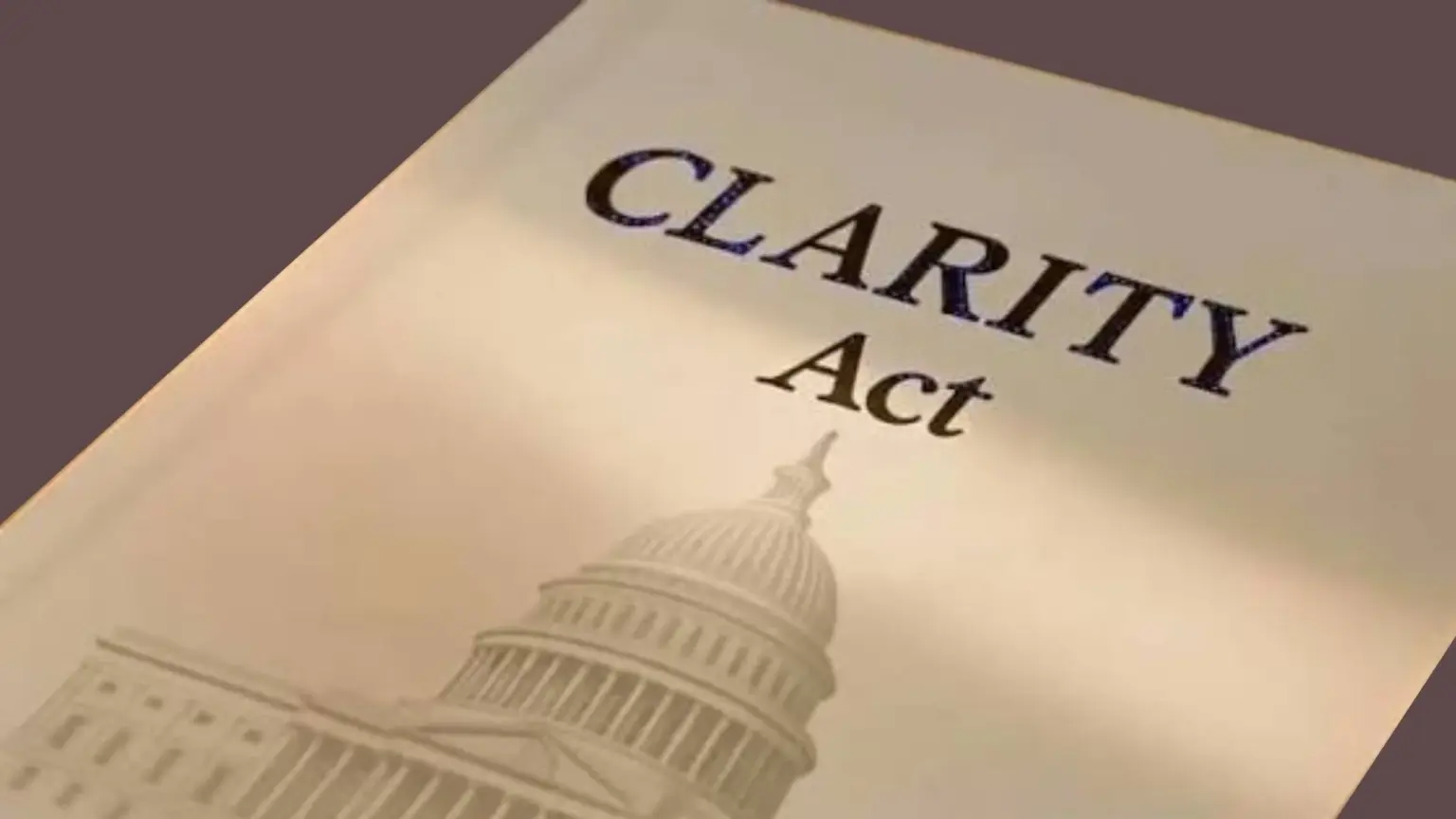 Printed copy of the CLARITY Act with a U.S. Capitol dome illustration on the cover